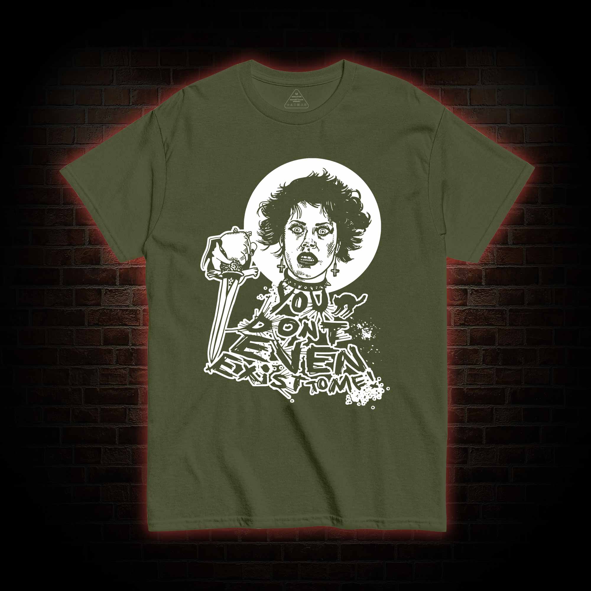 You Don't Even Exist To Me T-shirt 