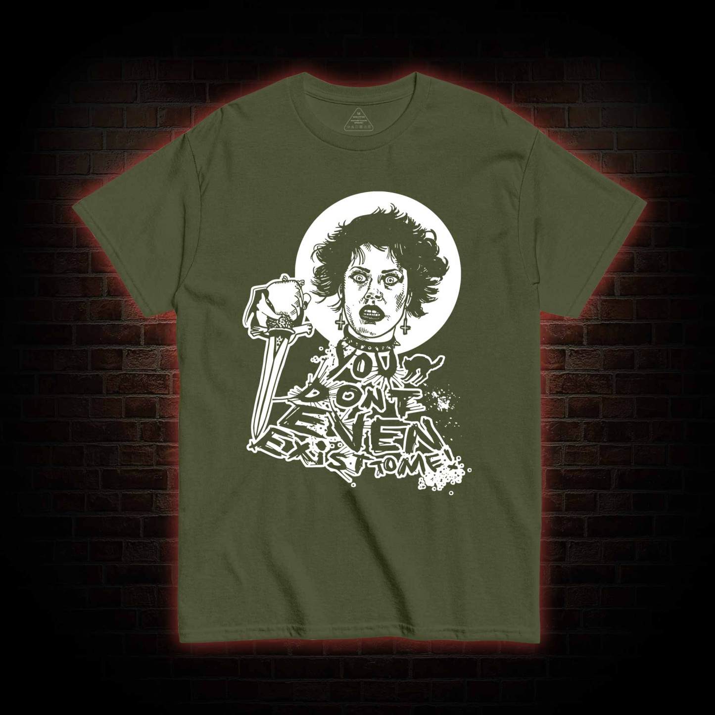 You Don't Even Exist To Me T-shirt 