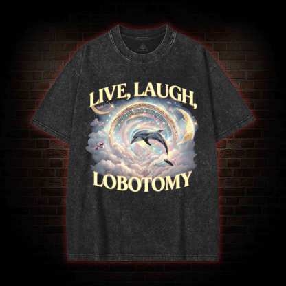 Live Laugh Lobotomy Washed T-shirt