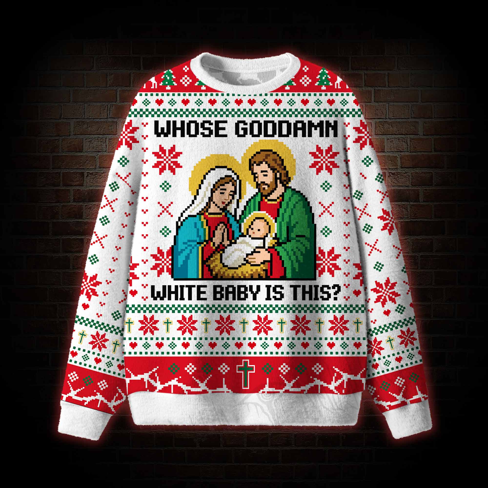 Whose Goddamn White Baby is This Ugly Sweatshirts