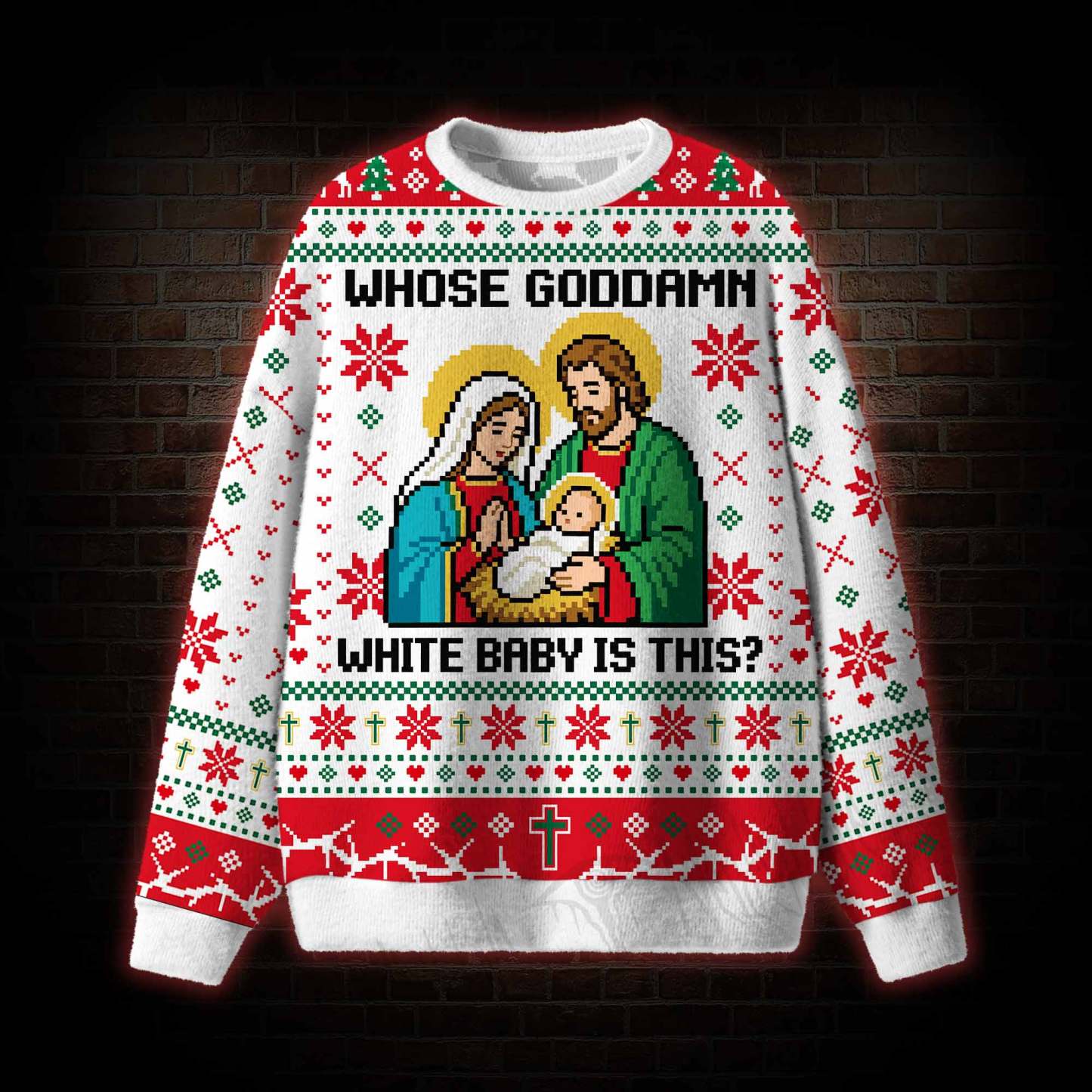 Whose Goddamn White Baby is This Ugly Sweatshirts