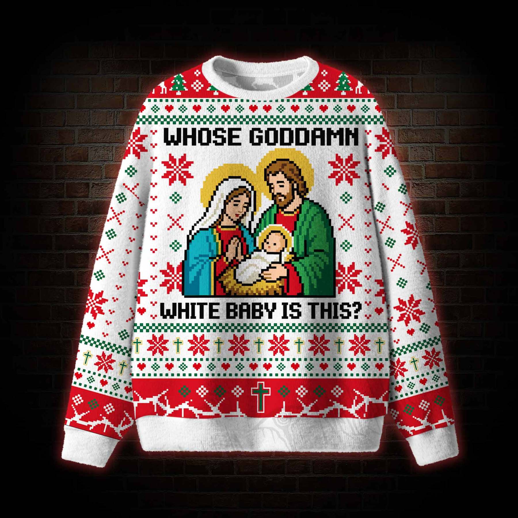 Whose Goddamn White Baby is This Ugly Sweatshirts