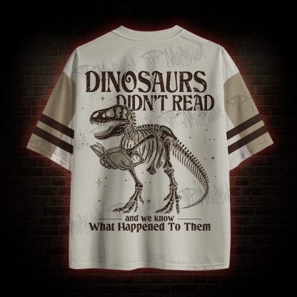 Dinosaurs Didn't Read Mesh Jersey