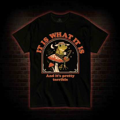 It Is What It Is T-shirt