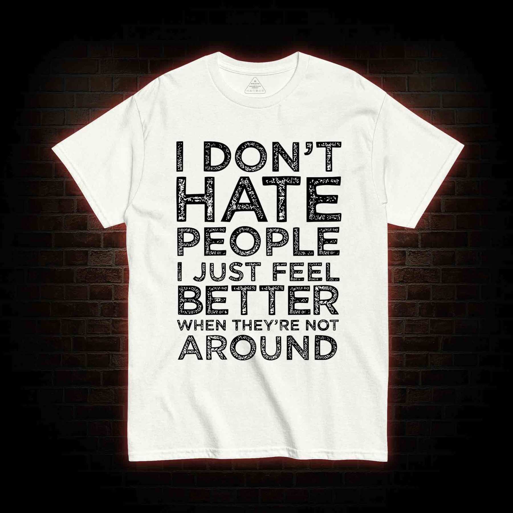 I Don't Hate People T-shirt