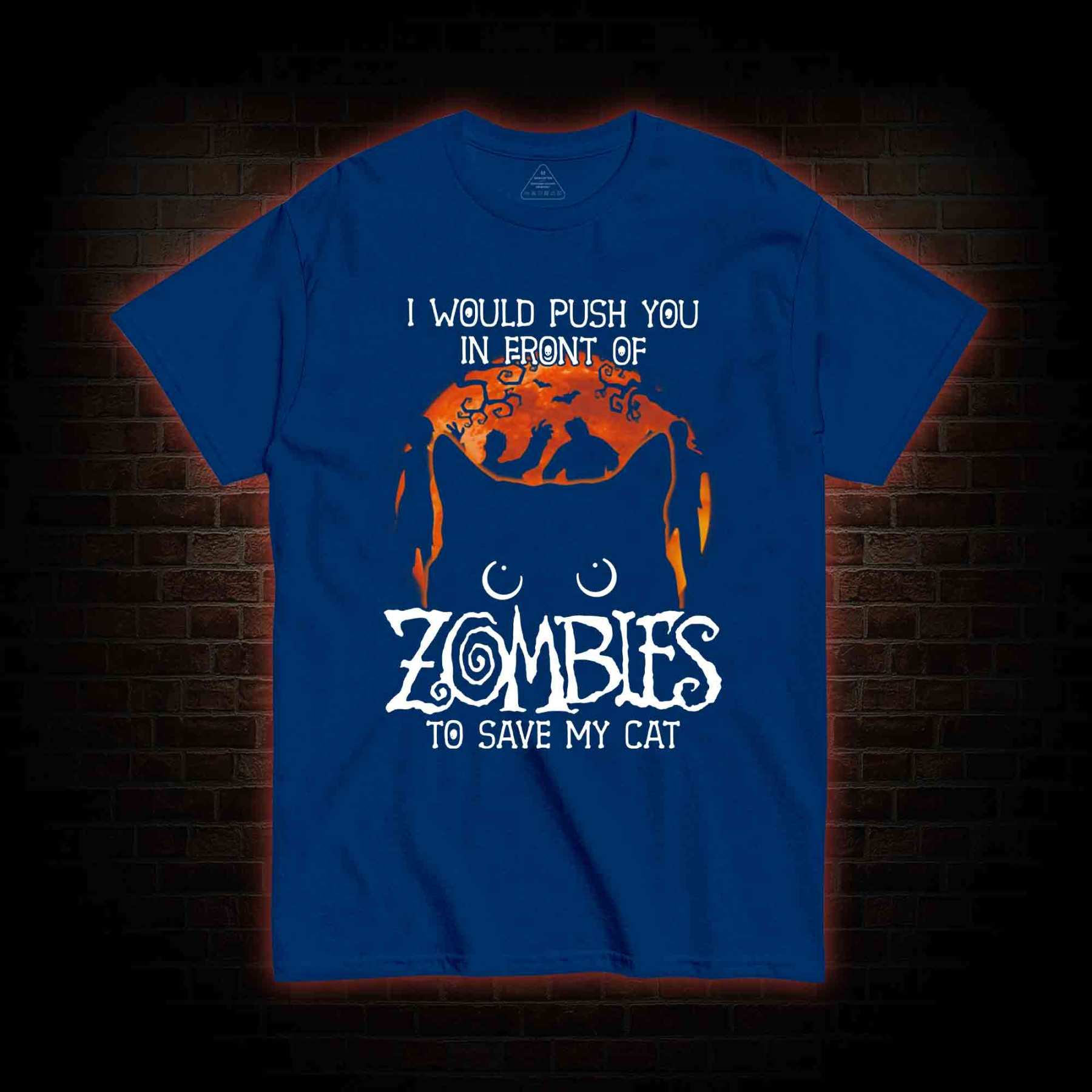 I Would Push You In Front Of Zombies To Save My Cat T-shirt