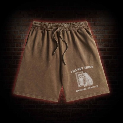 I Do Not Think Therefore I Do Not Am Washed Shorts