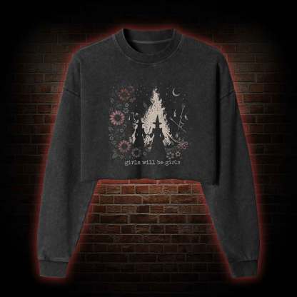 Girls will be Girls Washed Cropped Sweatshirts