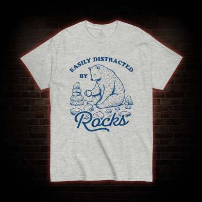Easily Distracted by Rocks T-shirt