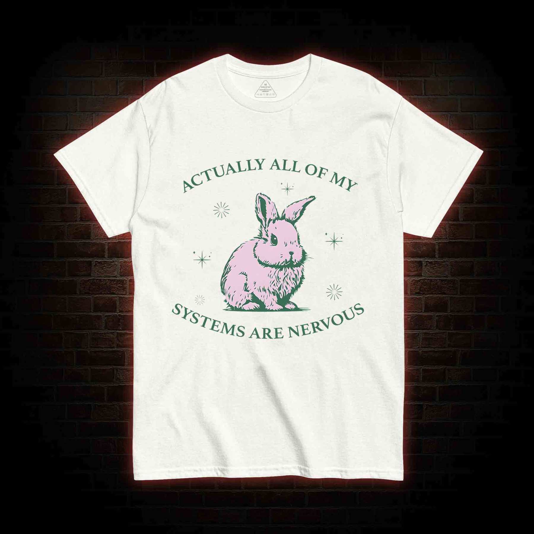 Actually All Of My Systems Are Nervous T-shirt 