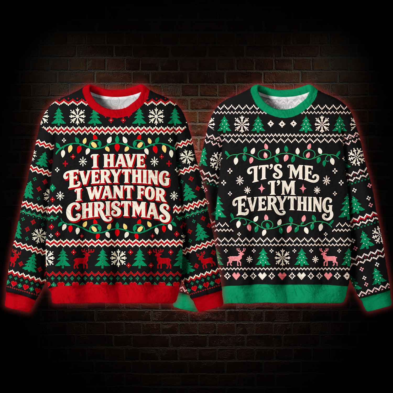 I Have Everything I Want for Xmas Funny Matching Ugly Sweatshirts