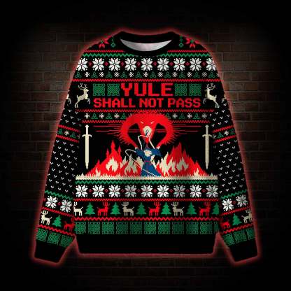 Yule Shall Not Pass Ugly Sweatshirts