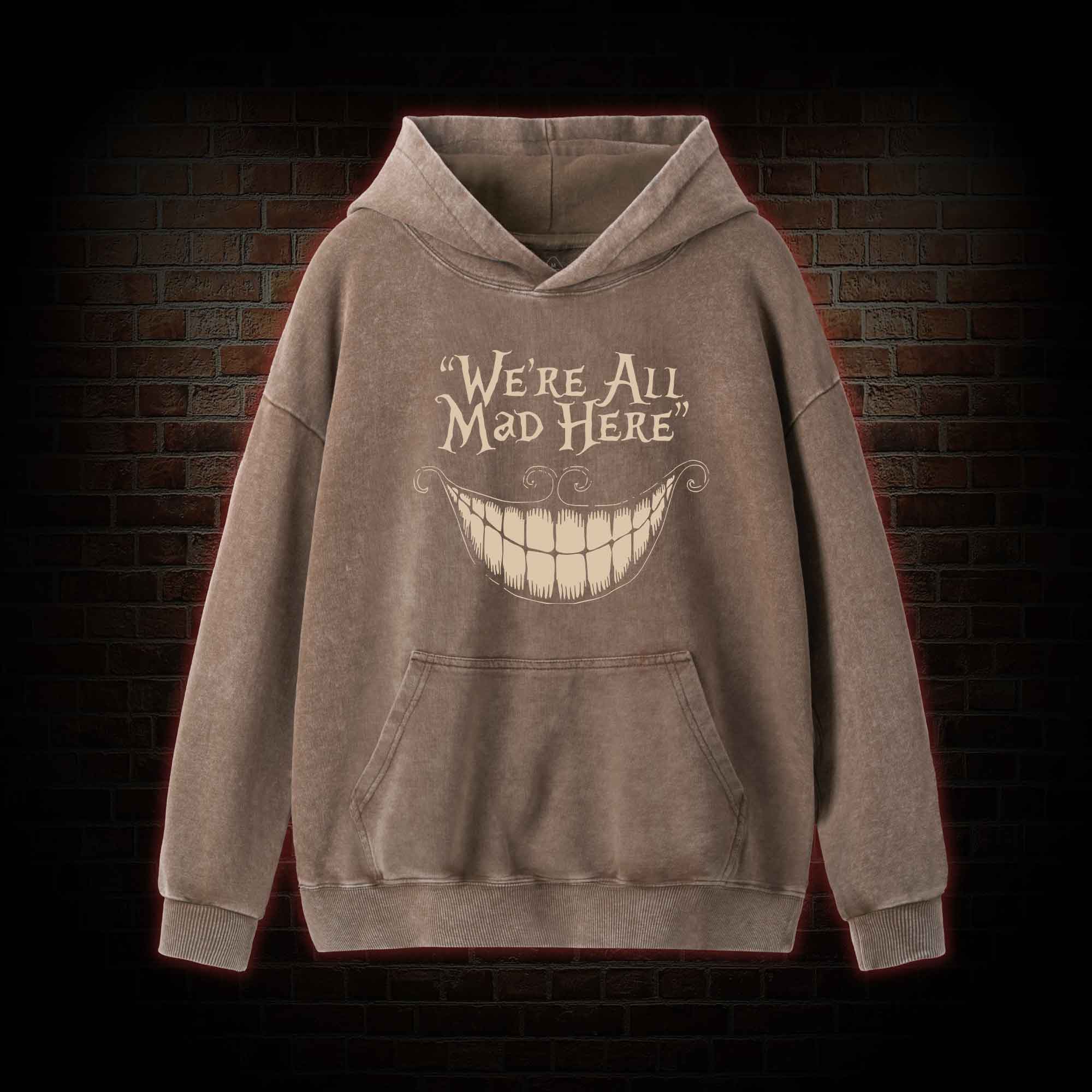 We're All Mad Here Washed Hoodie