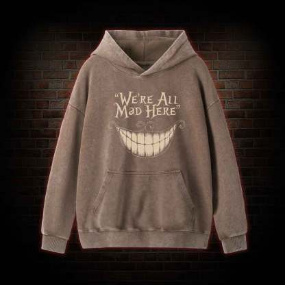 We're All Mad Here Washed Hoodie