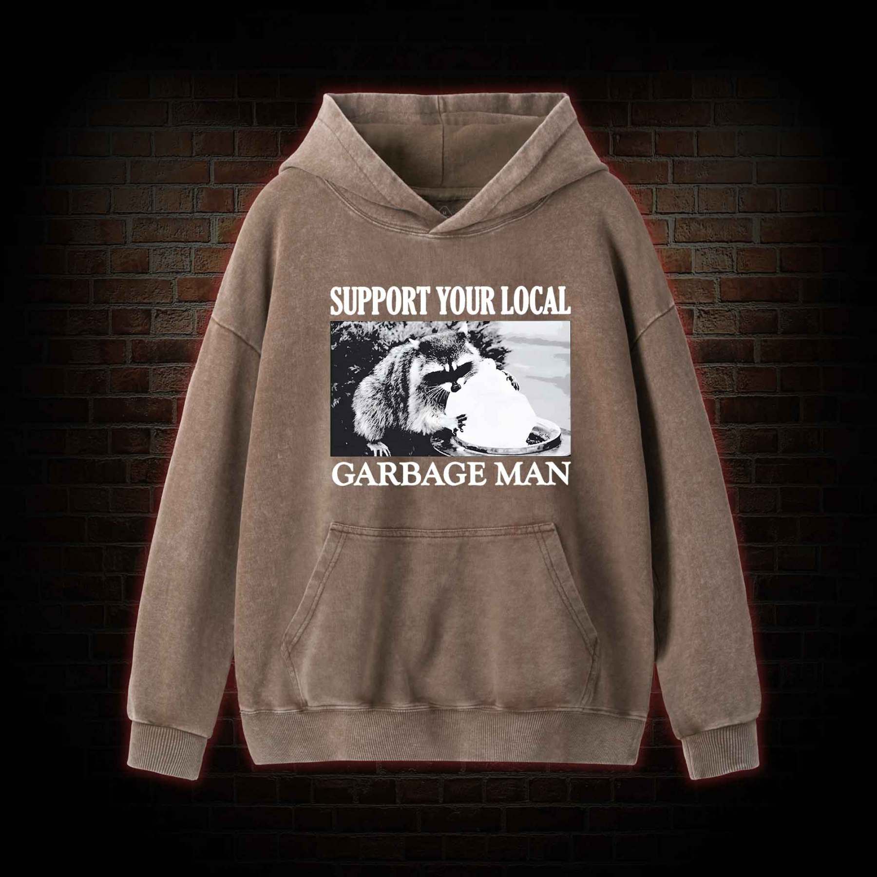 Support Your Local Garbage Man Washed Hoodie