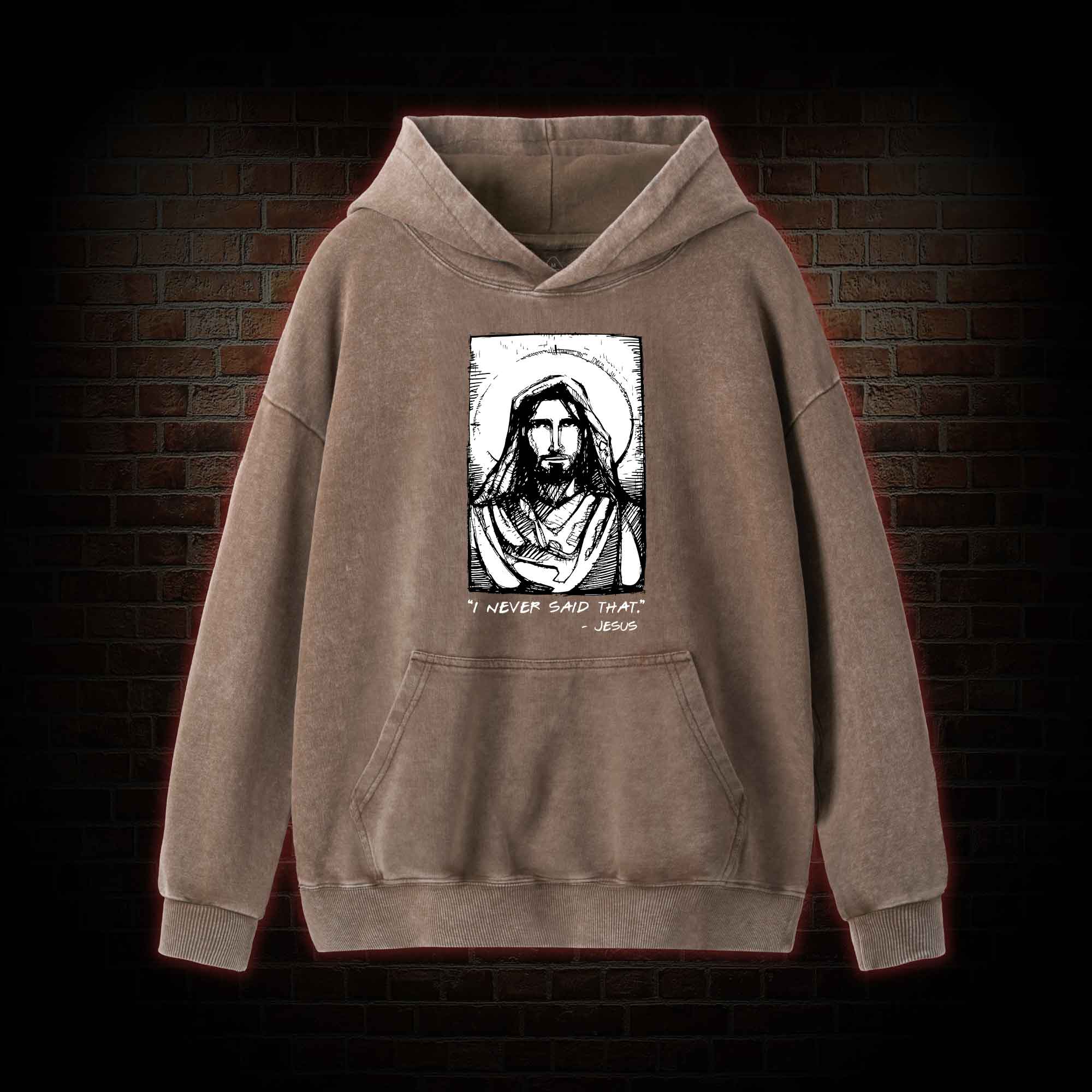 Jesus I Never Said That Washed Hoodie