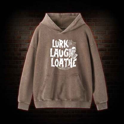 Lurk Laugh Loathe Washed Hoodie