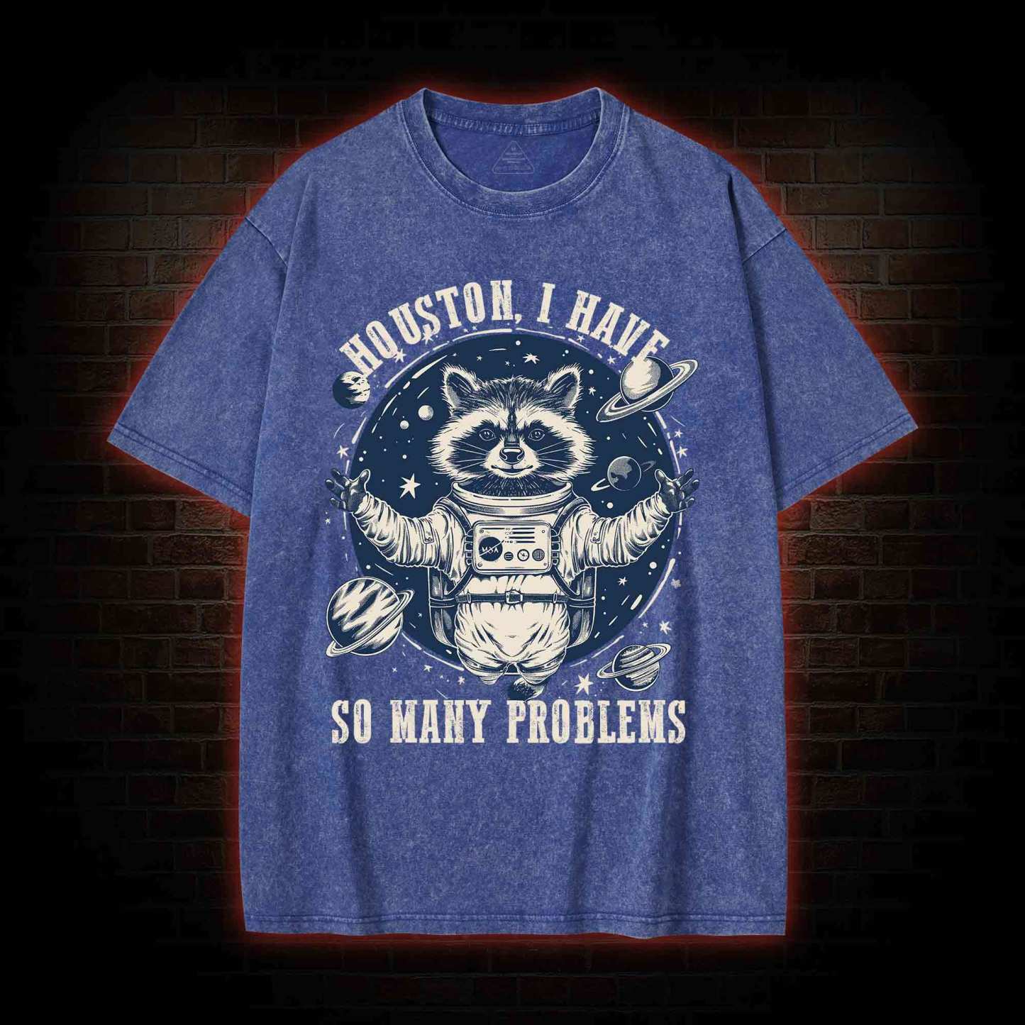 Houston I Have So Many Problems Raccoon Washed T-shirt