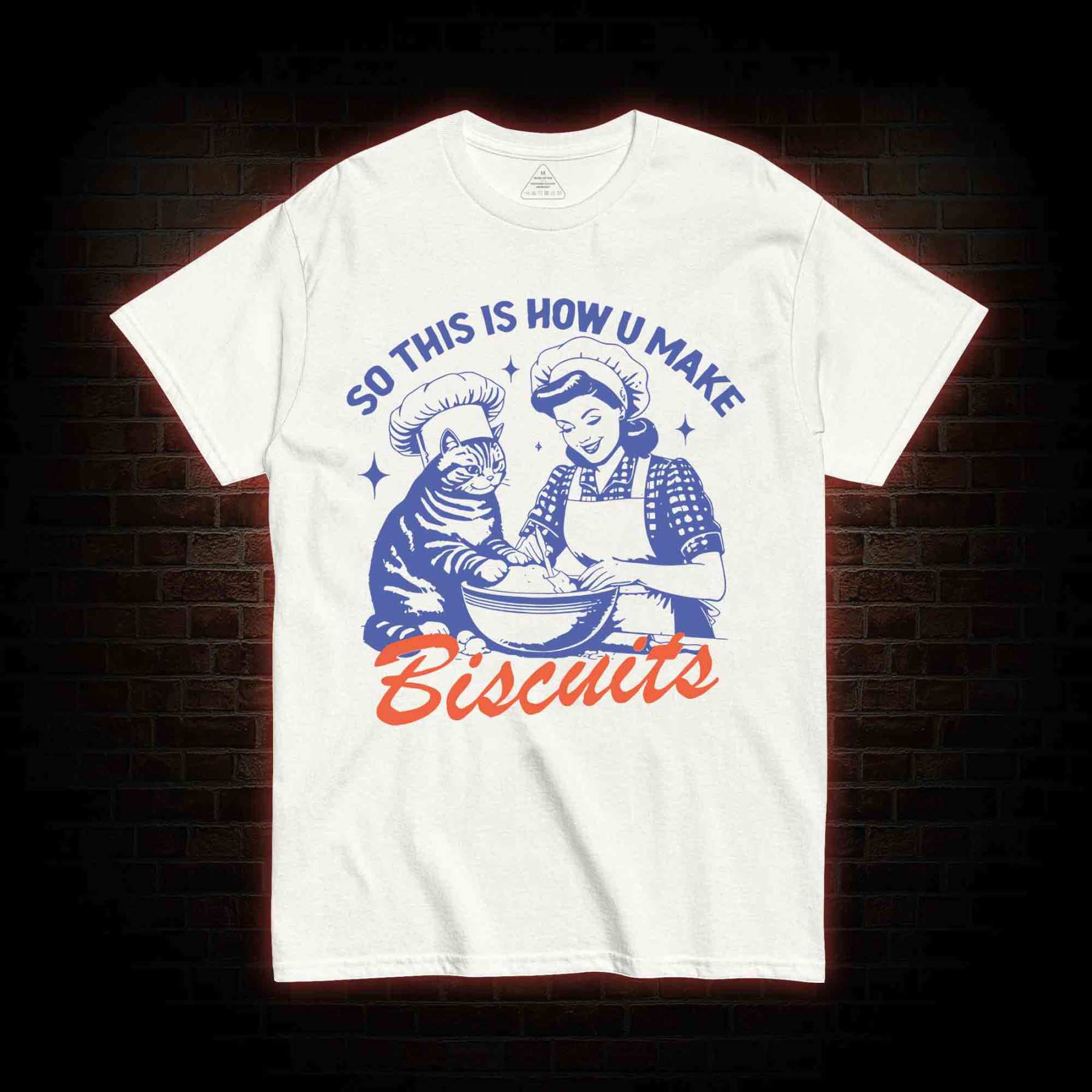 So This Is How U Make Biscuits T-shirt 