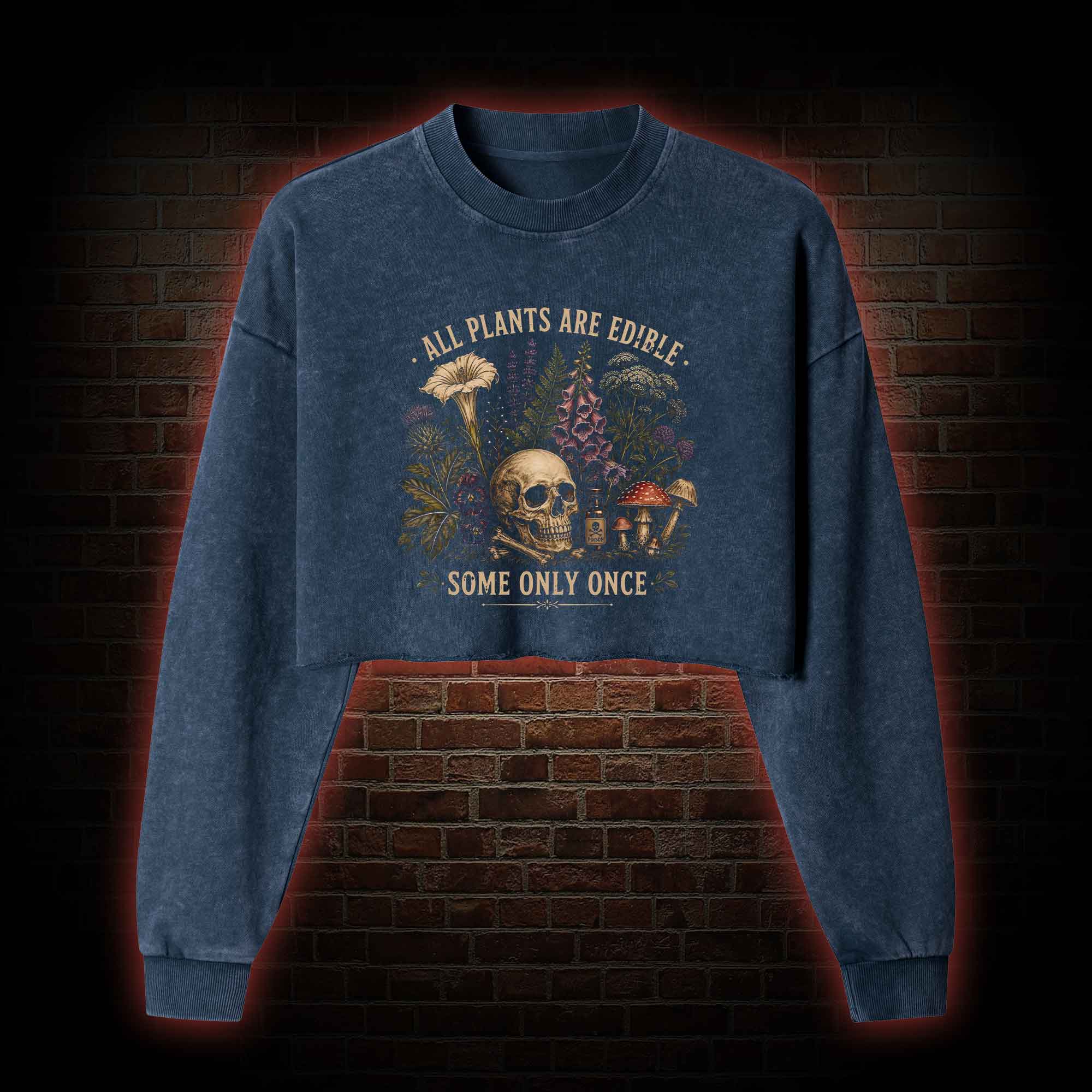 All Plants are Edible Some Only Once Washed Cropped Sweatshirts