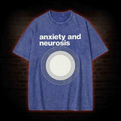Anxiety Neurosis Washed T-shirt