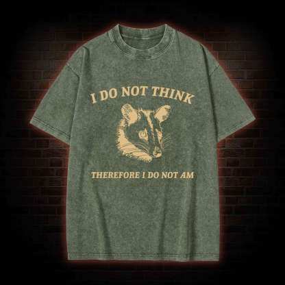 I Do Not Think Possum Washed T-shirt