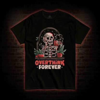 Overthinking Forever T-shirt