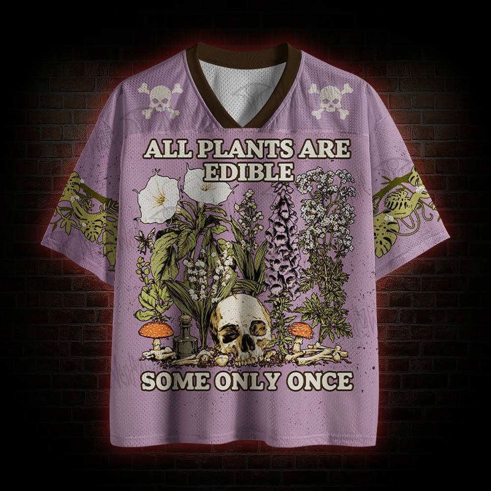 All Plants Are Edible Some Only Once Mesh Jersey