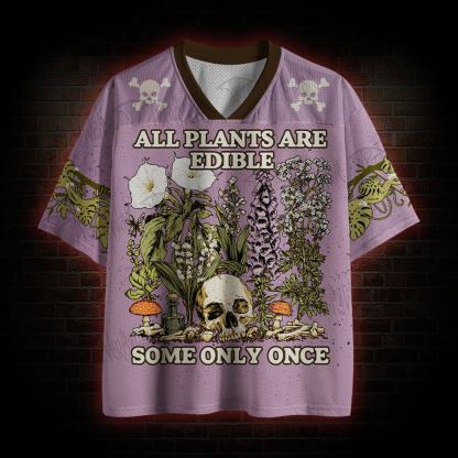 All Plants Are Edible Some Only Once Mesh Jersey