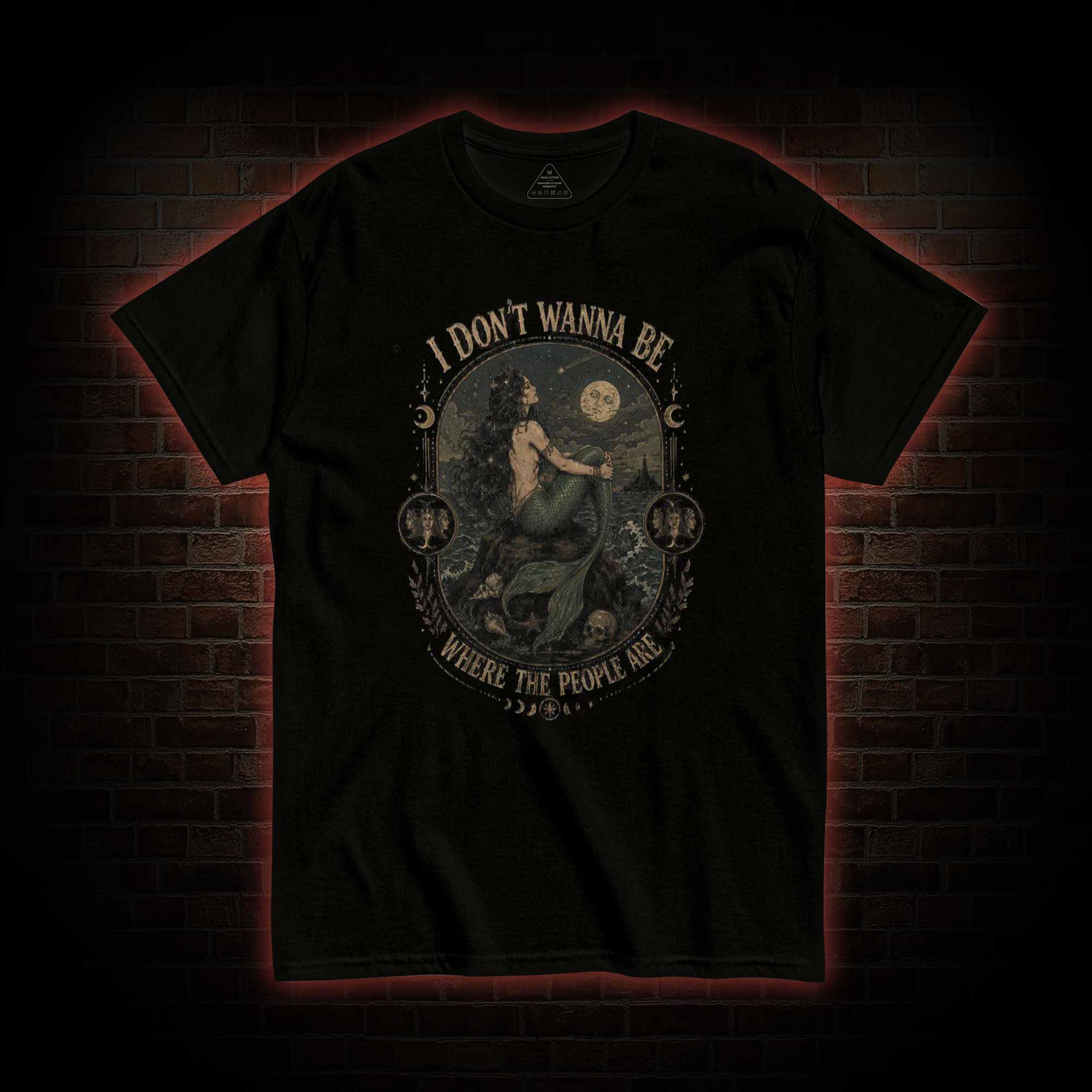 I don't Wanna be Where the People are T-shirt
