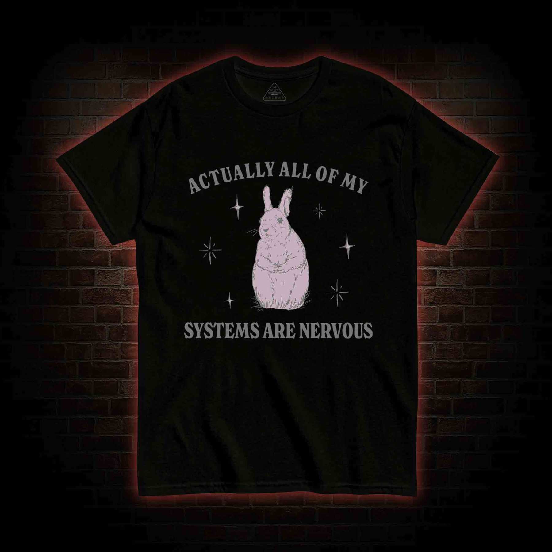 All Of My System Are Nervous T-shirt