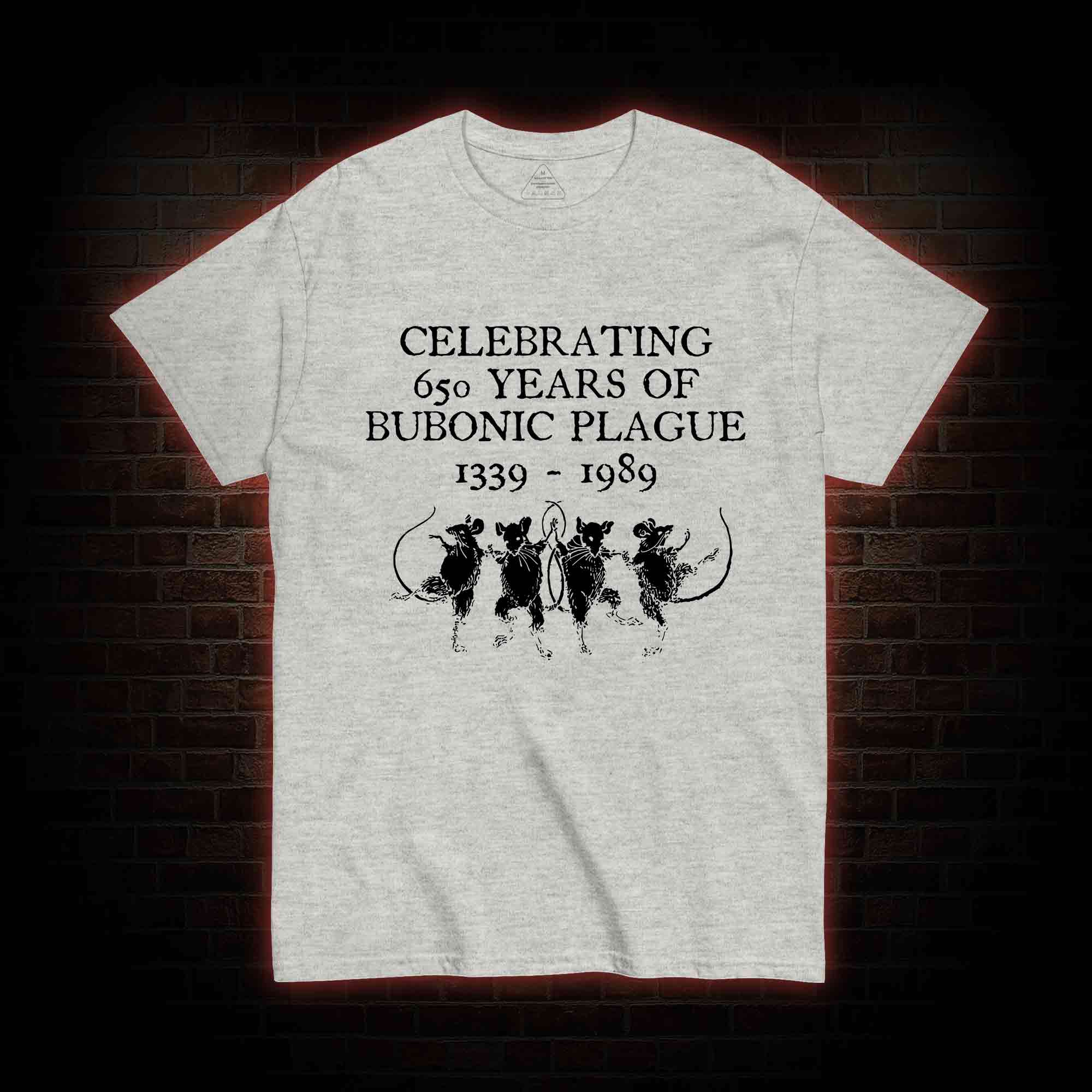 Celebrating 650 Years Of Bubonic Plague 1339-1989 T-shirt