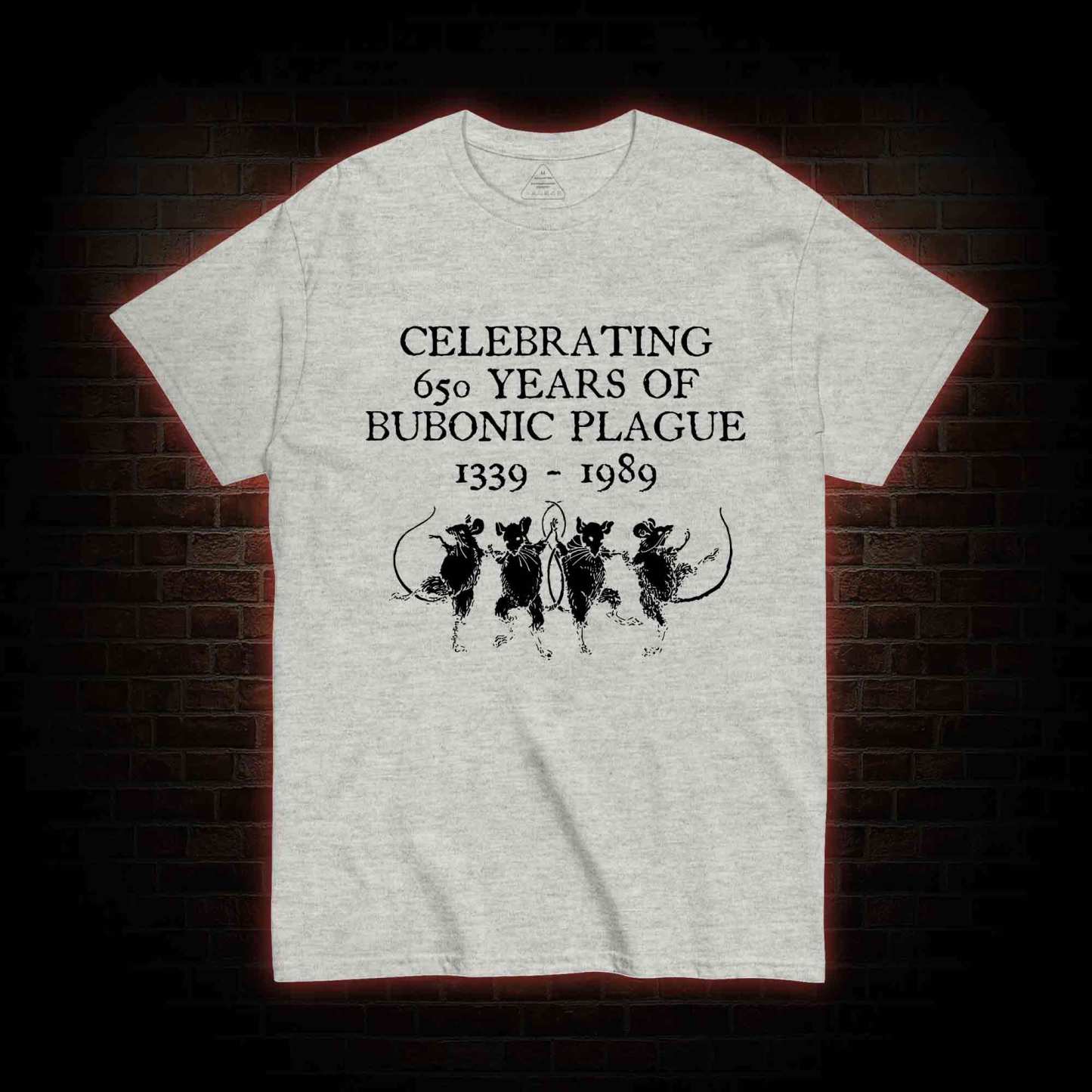 Celebrating 650 Years Of Bubonic Plague 1339-1989 T-shirt