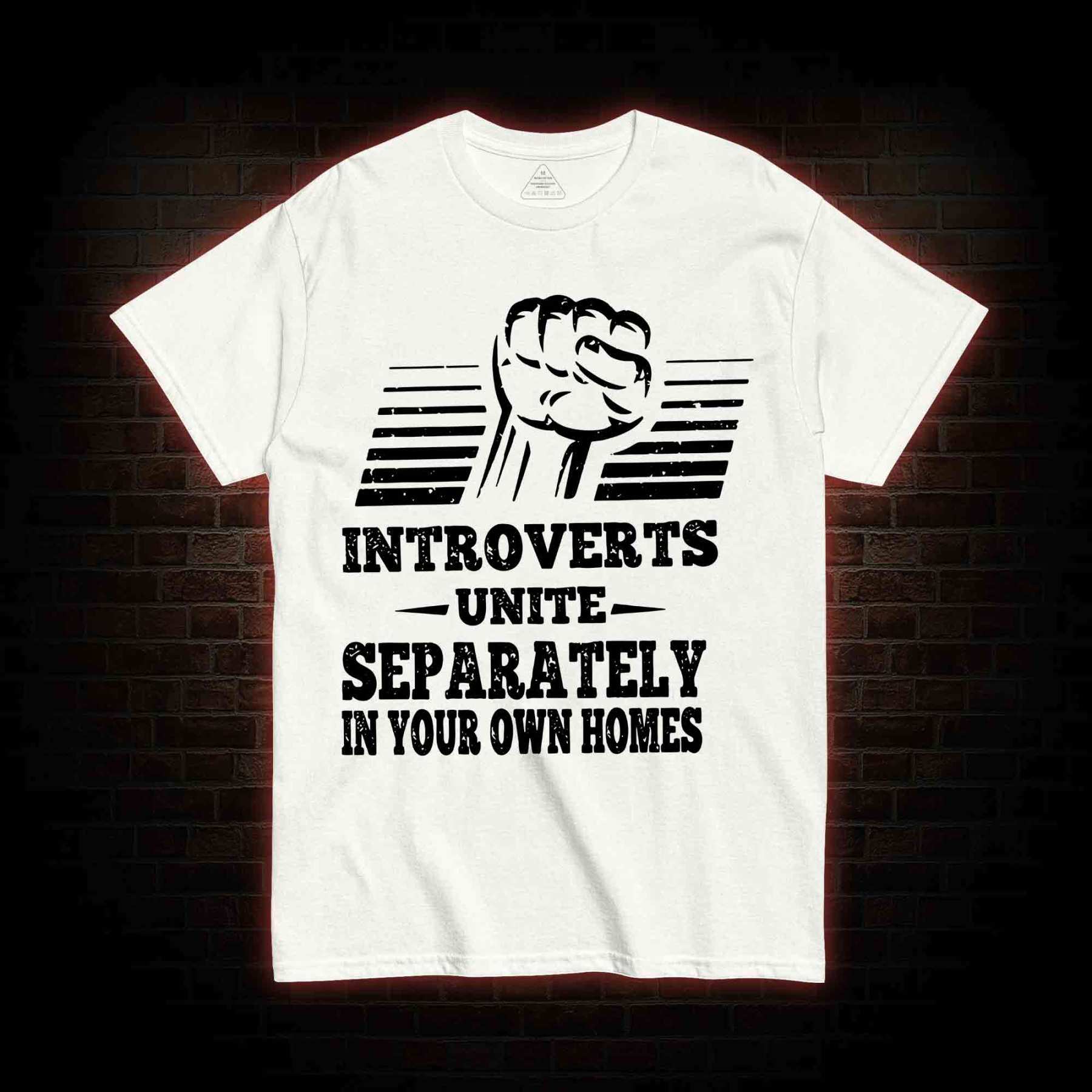 Introverts Unite Separately In Your Own Homes T-shirt