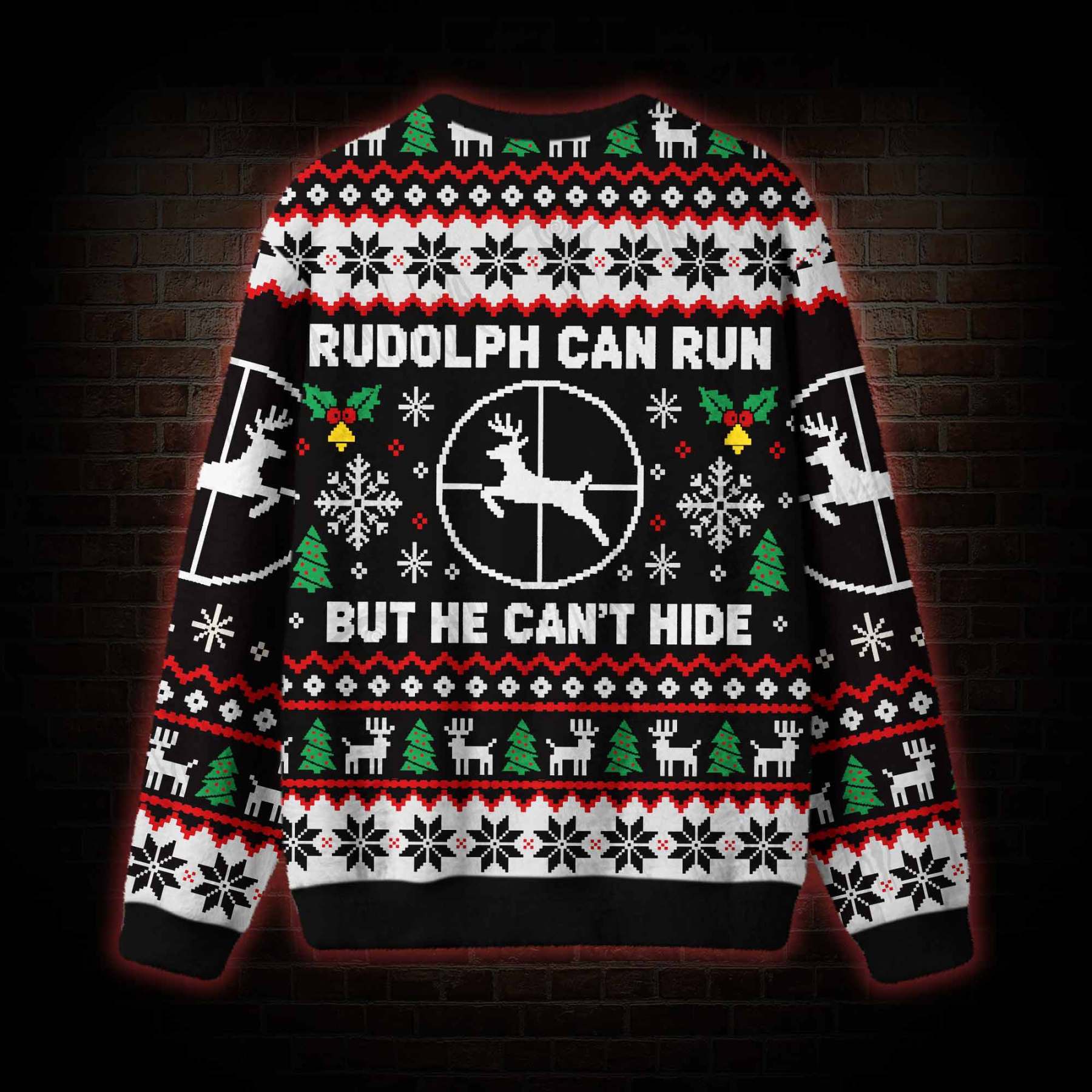 Rudolph Can Run but He Can't Hide Ugly Sweatshirts