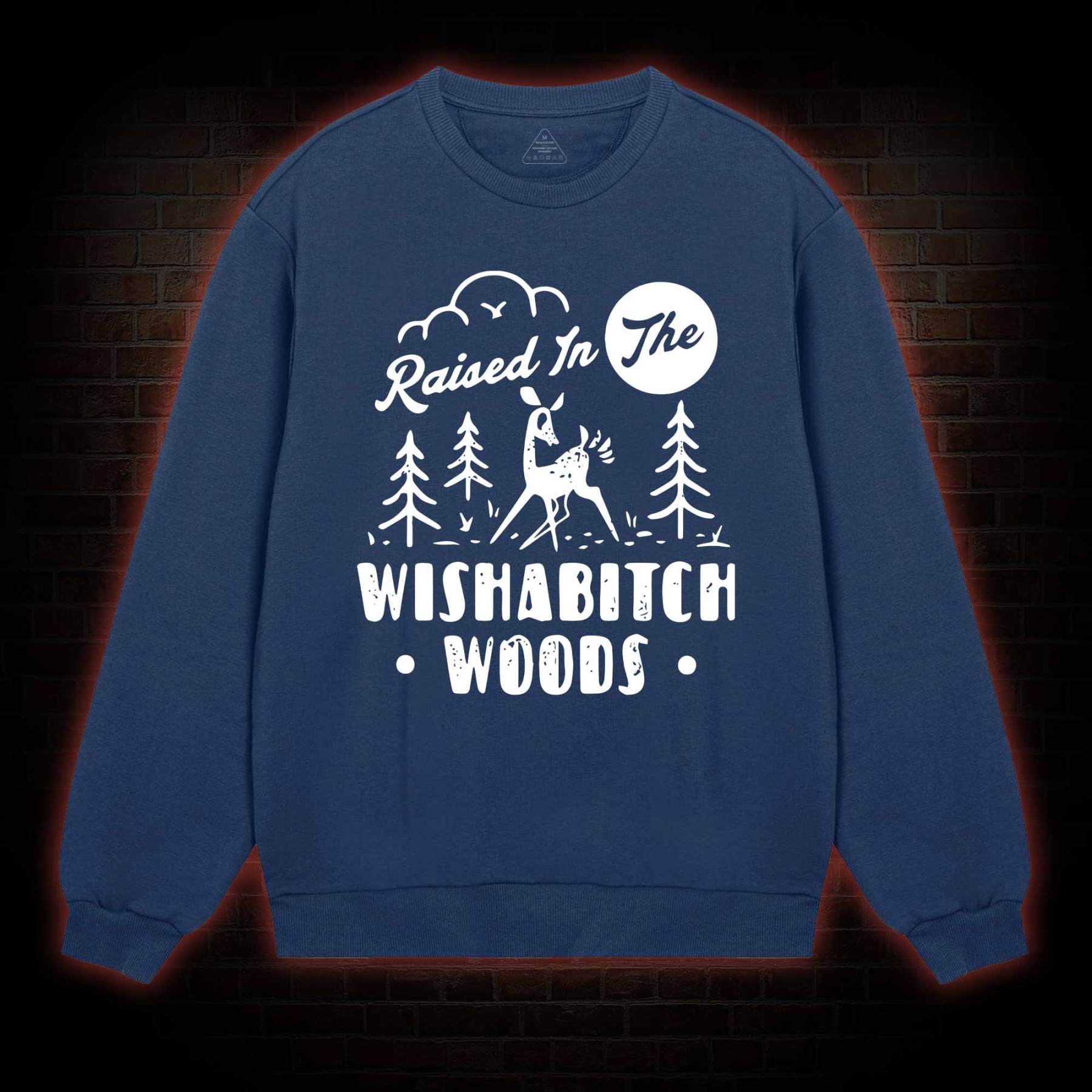 Raised In The Wishabitch Woods Sweatshirt
