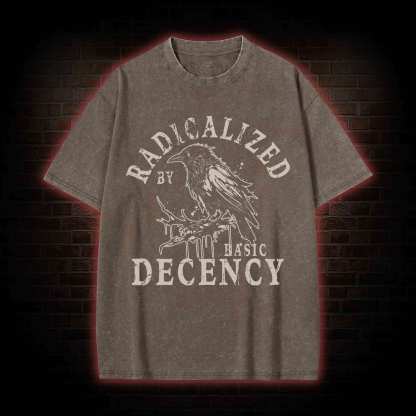 Radicalized by Basic Decency Crow Washed T-shirt