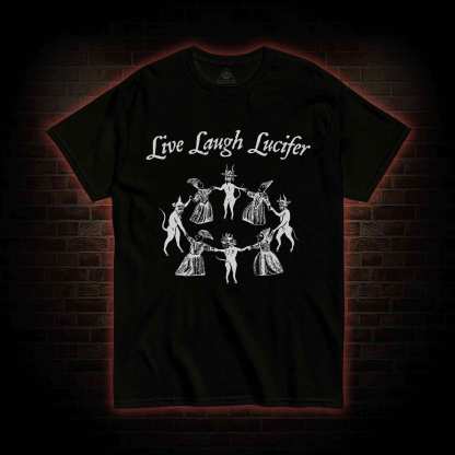 Live Laugh Lucifer T-shirt