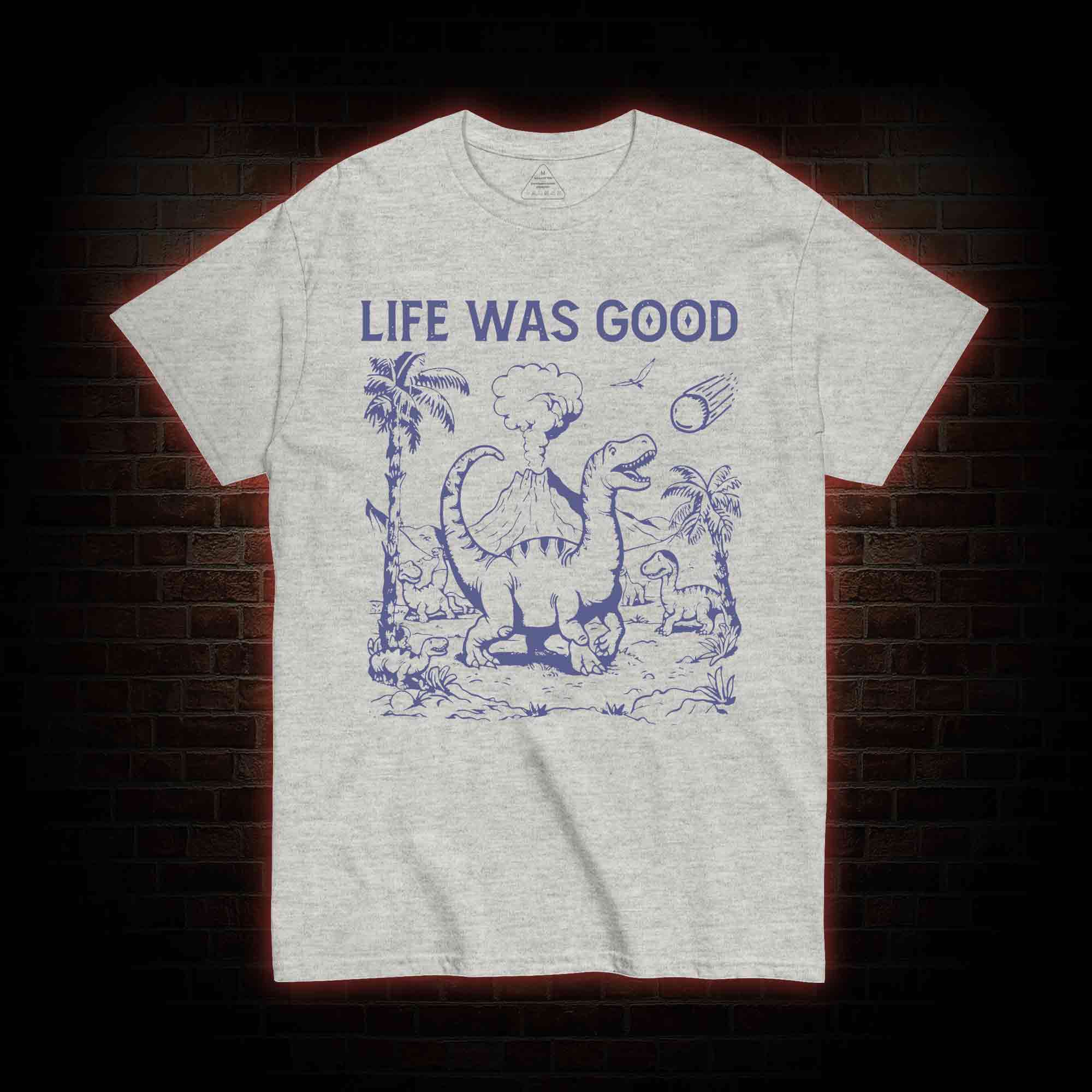 Life Was Good T-shirt