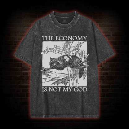The Economy Is Not My God Washed T-Shirt