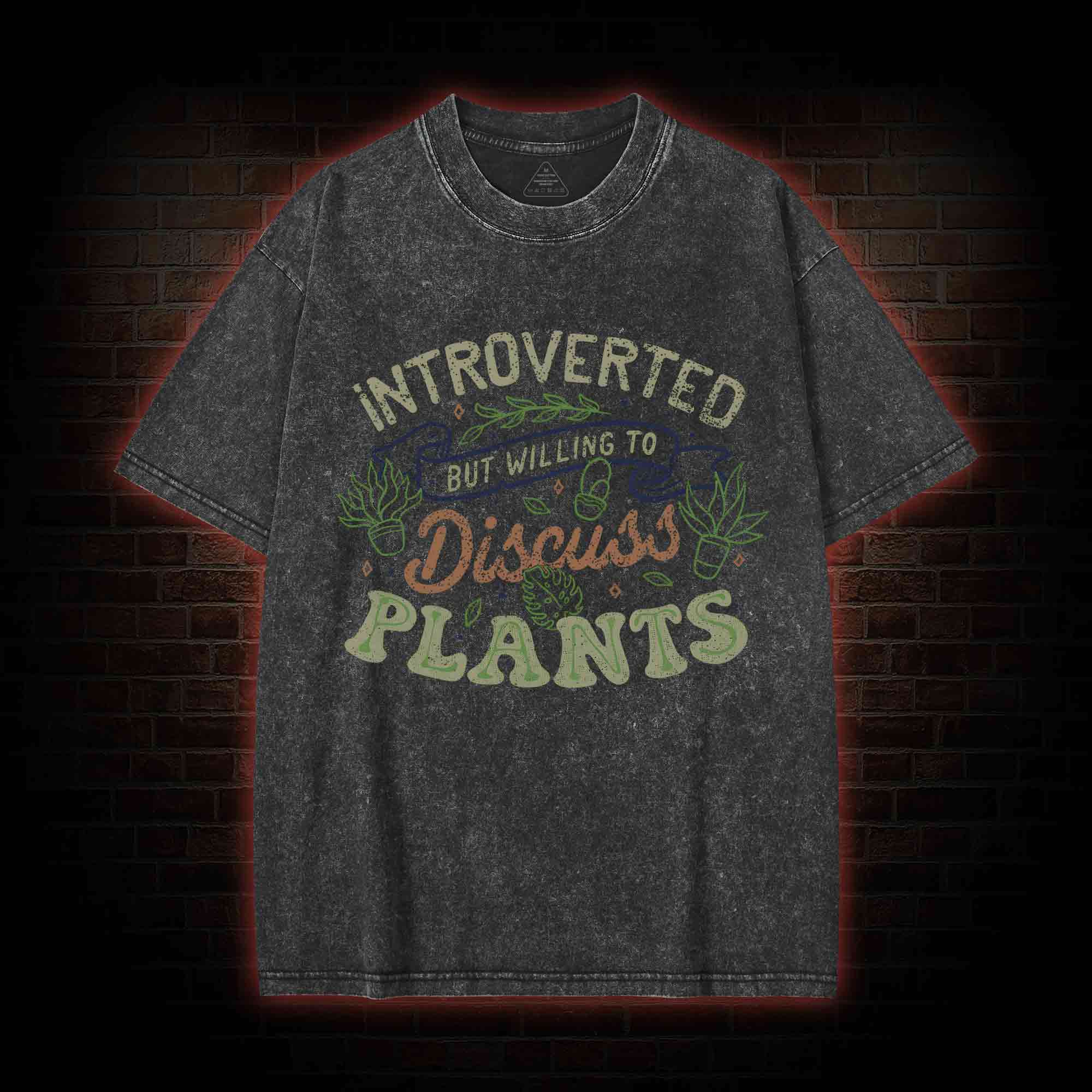 Introverted But Willing To Discuss Plants Washed T-shirt