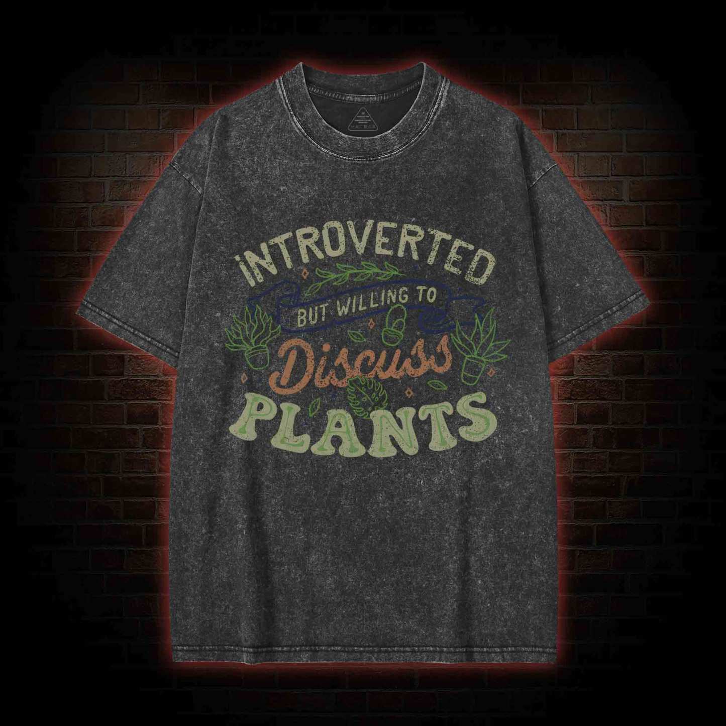 Introverted But Willing To Discuss Plants Washed T-shirt