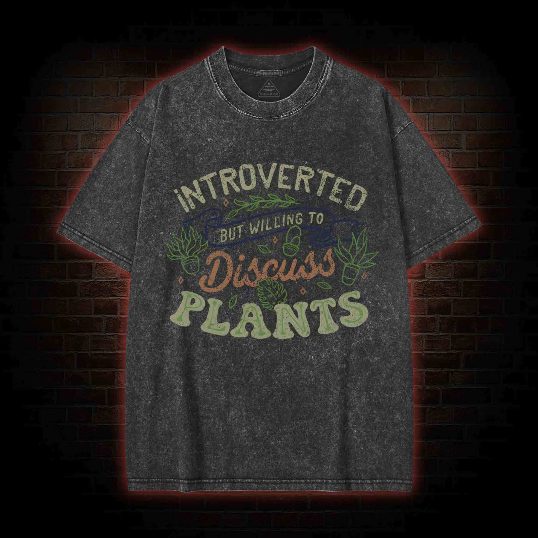 Introverted But Willing To Discuss Plants Washed T-shirt