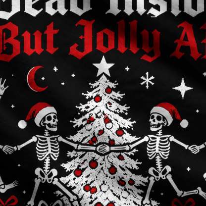 Dead Inside But Jolly AF Ugly Sweatshirts