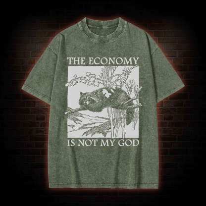 The Economy Is Not My God Washed T-Shirt