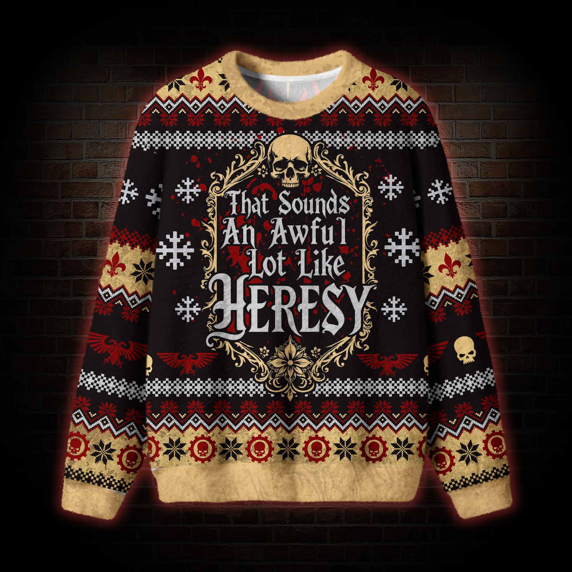 That Sounds an Awful Lot Like Heresy Ugly Sweatshirts