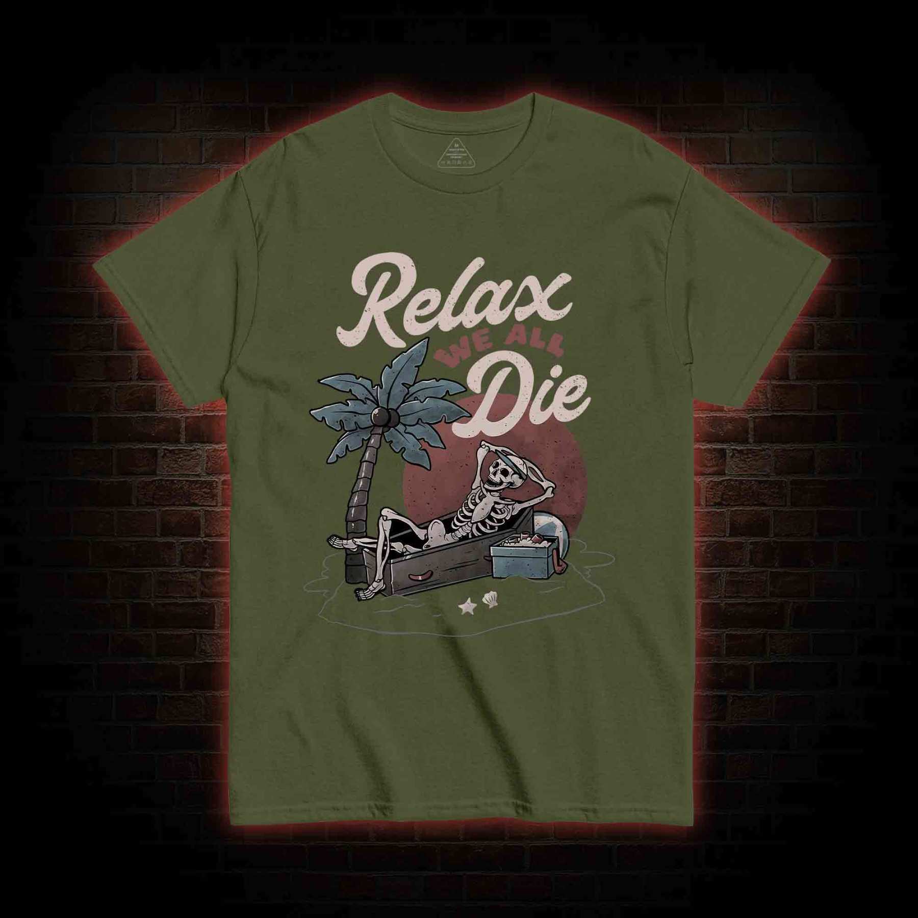 Relax We All Die T-shirt