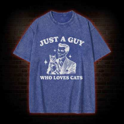 Just a Guy Who Loves Cats Washed T-shirt