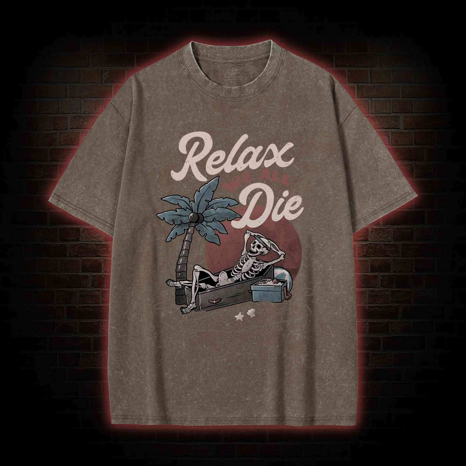 Relax We All Die Washed T-shirt