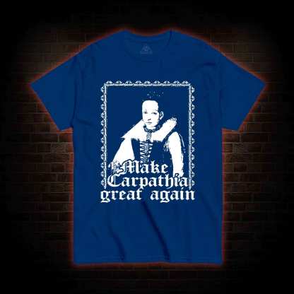 Make Carpathia Great Again T-shirt 